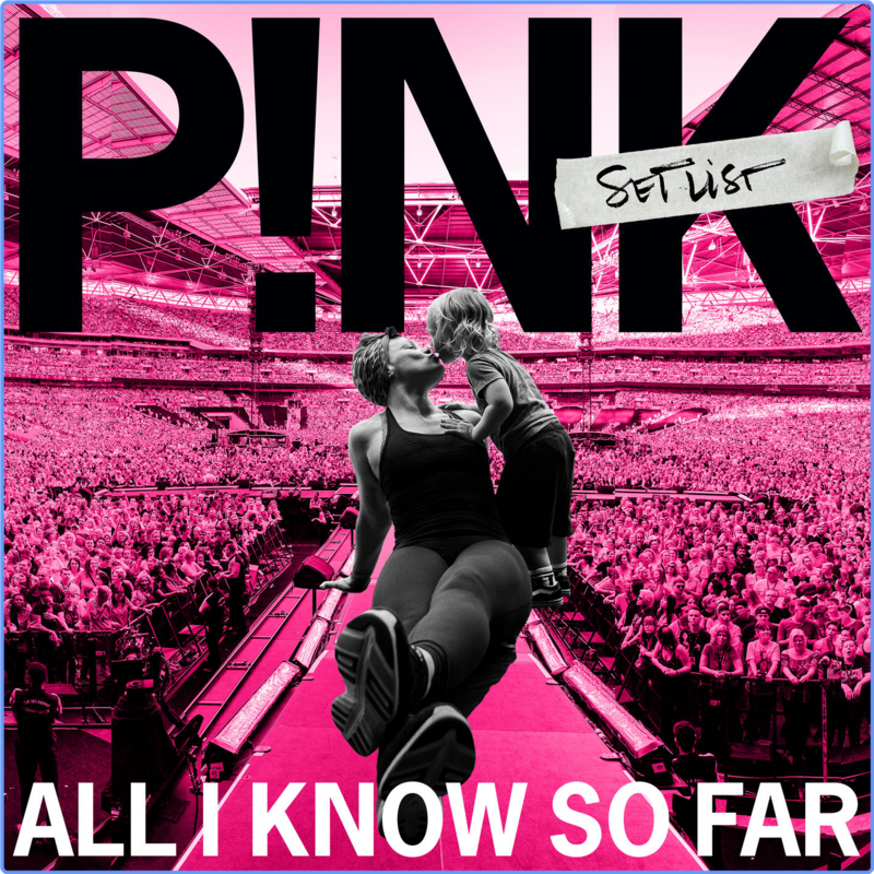 P!nk - All I Know So Far - Setlist [24 Bit Hi-Res] (2021) FLAC LossLess