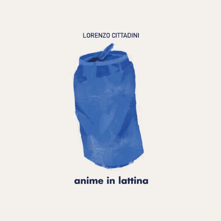Lorenzo Cittadini - Anime in lattina (2025)