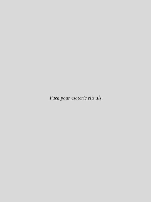 Fuck-your-esoteric-rituals
