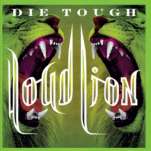 Loud Lion - Die Tough
