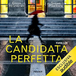 Sarah Pekkanen, Greer Hendricks - La candidata perfetta (2019) .mp3 - 96 kbps