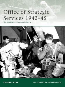 Office of Strategic Services 1942-45: The World War II Origins of the CIA