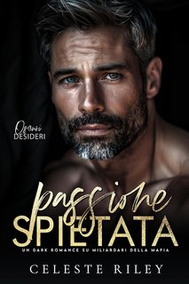 Celeste Riley - Oscuri Desideri Vol. 2. Passione Spietata (2024)