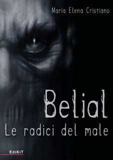 Maria Elena Cristiano - Belial. Le radici del male (2020)