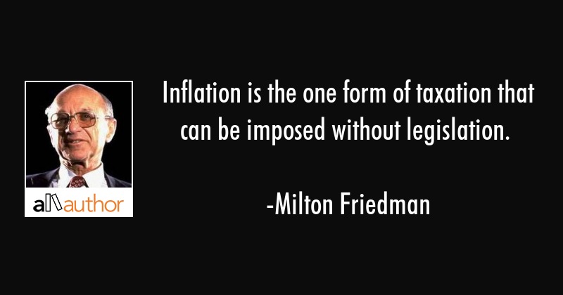 milton-friedman-quote-inflation-is-the-one-form-of-taxation