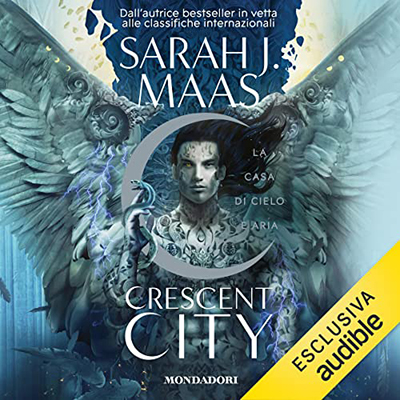 Sarah J. Maas - La casa di cielo e aria꞉ Crescent City 2 (2022) (mp3 - 128 kbps)