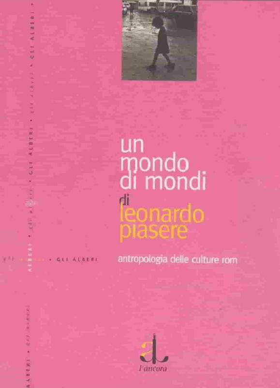 Leonardo Piasere - Un mondo di mondi. Antropologia delle culture rom (1999)