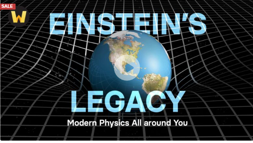 TTC - Einstein's Legacy: Modern Physics All around You