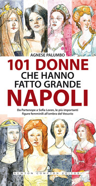 Agnese Palumbo – 101 donne che hanno fatto grande Napoli (2015)