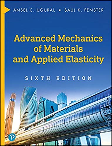 Advanced Mechanics of Materials and Applied Elasticity (6th Edition) Advanced Mechanics of Materials and Applied Elasticity (6th Edition)