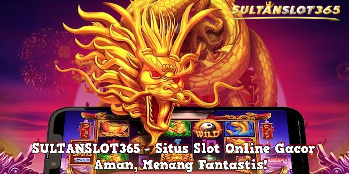 Situs SULTANSLOT365