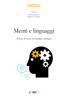 Antonino Bucca, Rosalia Cavalieri (a cura di) - Menti e linguaggi. Percorsi di ricerca tra fisiologia e patologia (2018)