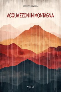 Giuseppe Giacosa - Acquazzoni in montagna (2024)