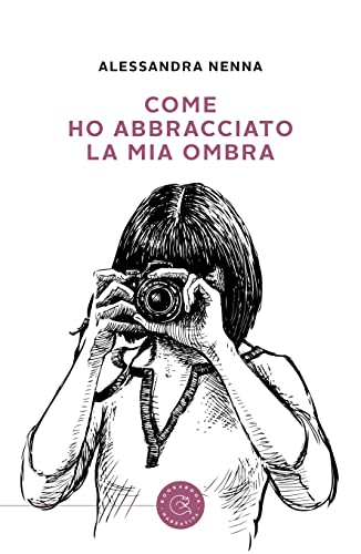 Alessandra Nenna - Come ho abbracciato la mia ombra (2022)