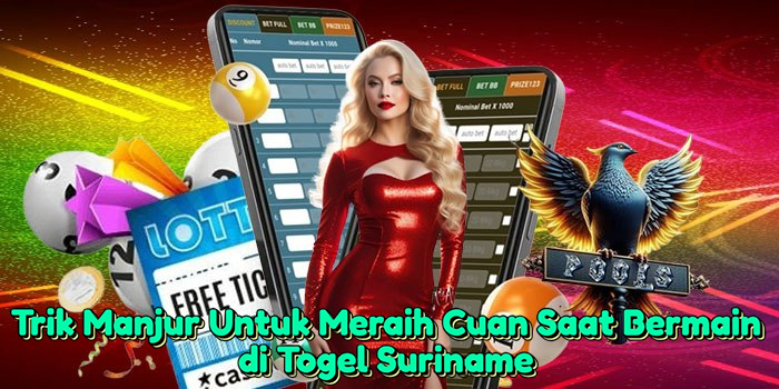 Trik Manjur Untuk Meraih Cuan Saat Bermain di Togel Suriname