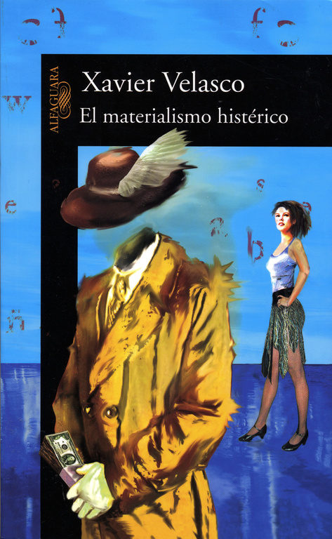 9788420467481 - El materialismo histerico - Xavier Velasco