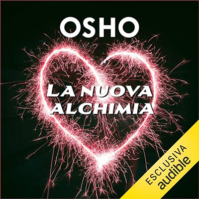 Osho - La nuova alchimia꞉ Ascolta il canto della vita (2023) (mp3 - 128 kbps)