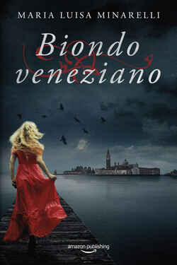 Maria Luisa Minarelli – Biondo veneziano (2021)