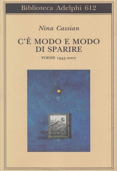 Nina Cassian - C'è modo e modo di sparire. Poesie 1945-2007 (2013)