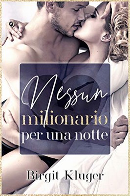 Birgit Kluger - Nessun milionario per una notte (2018)