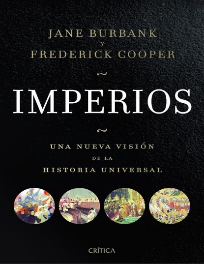 Imperios. Una nueva visión de la Historia Universal - Jane Burbank y Frederick Cooper (PDF + Epub) [VS]