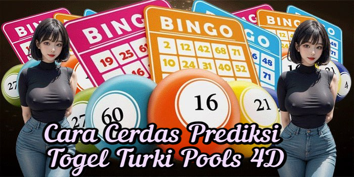 Cara Cerdas Prediksi Togel Turki Pools 4D