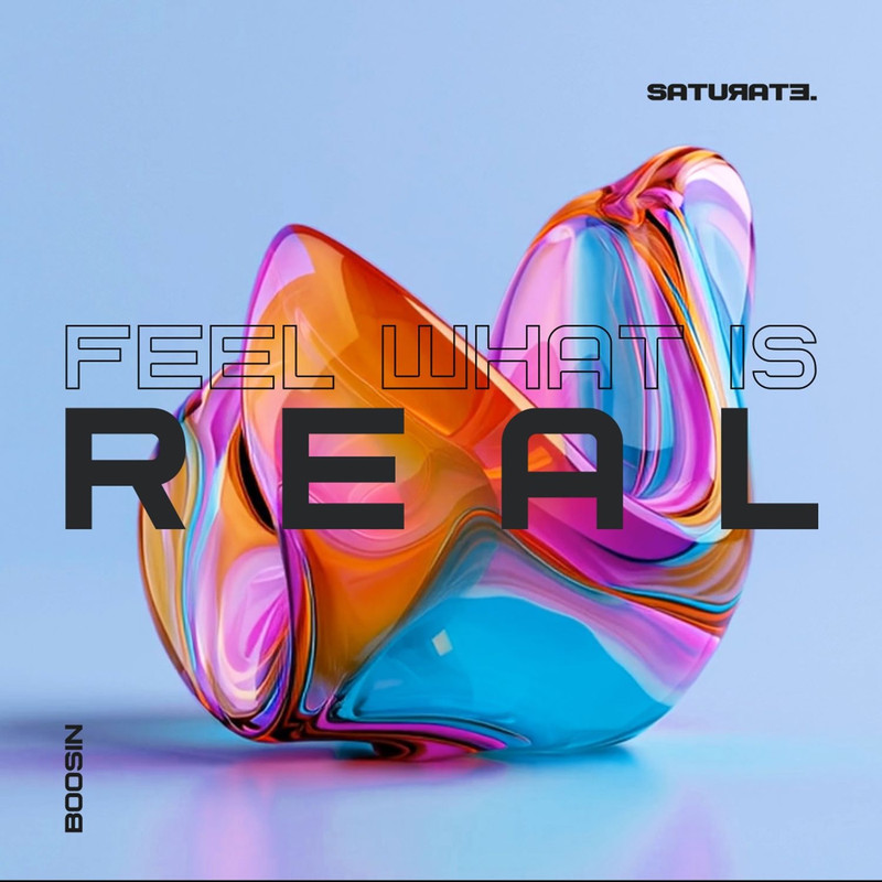 Boosin – Feel What Is Real (Original Mix)