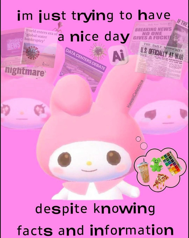 i'm just trying to have a nice day despite knowing facts and information