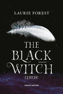 Laurie Forest - The Black Witch Vol. 1. L'erede (2024)