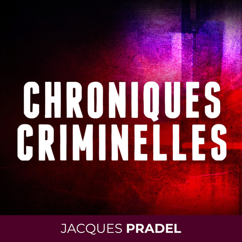 Couverture du podcast Chroniques Criminelles avec Jacques Pradel
