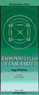 Frances A. Yates - Raimondo Lullo e la sua arte. Saggi di lettura (2009)