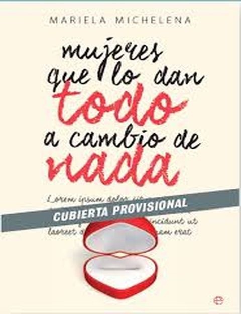 9788490602683 - Mujeres que todo lo dan a cambio de nada - Mariela Michelena