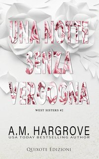 A.M. Hargrove - West Sisters Serie Vol. 2. Una notte senza vergogna (2024)