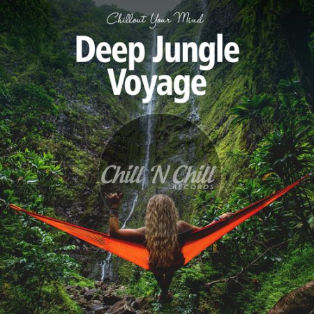 VA   Deep Jungle Voyage: Chillout Your Mind (2021)