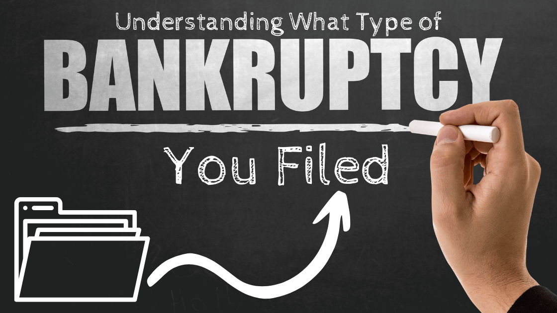 Understanding What Type of Bankruptcy You filed