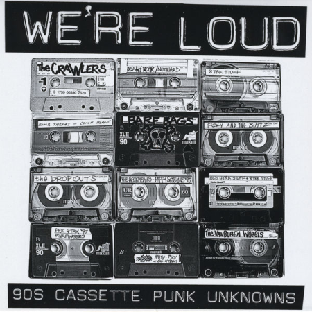 VA - We're Loud: 90s Cassette Punk Unknowns (2015) VA - We're Loud: 90s Cassette Punk Unknowns (2015)
