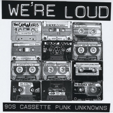 VA - We're Loud: 90s Cassette Punk Unknowns (2015)