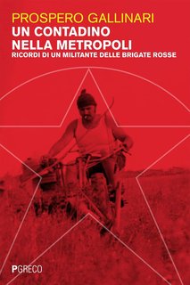 Prospero Gallinari - Un contadino nella metropoli. Ricordi di un militante delle Brigrate Rosse (2023)