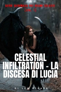 Léa Girard - Serenata dei Regni Celesti 1. Celestial Infiltration. La discesa di Lucia (2023)