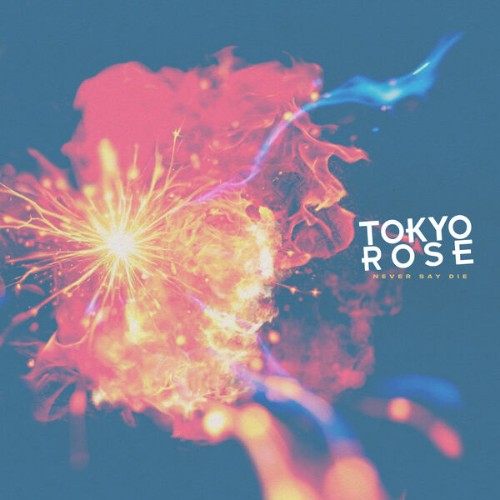 Tokyo-Rose-Never-Say-Die-EP-24BIT-48KHZ-