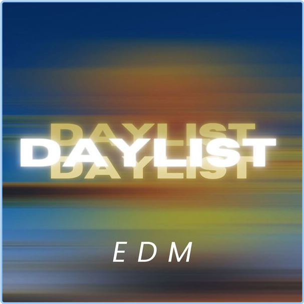 Various Artists - Daylist EDM (2024) [320 Kbps] Fi4jm24hsyf9