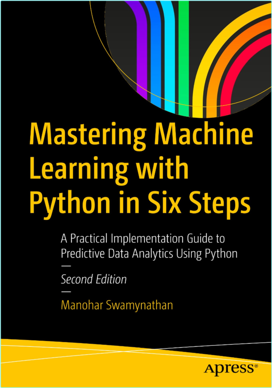 Mastering Machine Learning With Python In Six Steps Second Edition (Manohar Swamynathan)