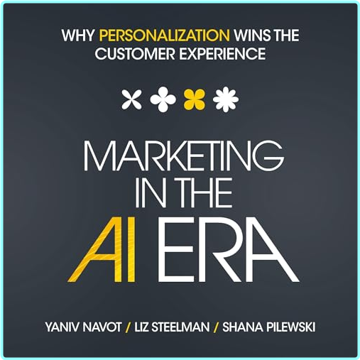 Marketing In The AI Era Why Personalization Wins The Customer Experience [Audiobook] – (Yaniv Navot)