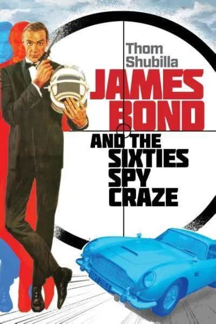 Buy James Bond and the Sixties Spy Craze from Amazon.com*