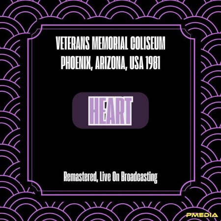 Heart - Veterans Memorial Coliseum Phoenix, Arizona, Usa (1981) (Remastered, Live On Broadcasting) (2024)