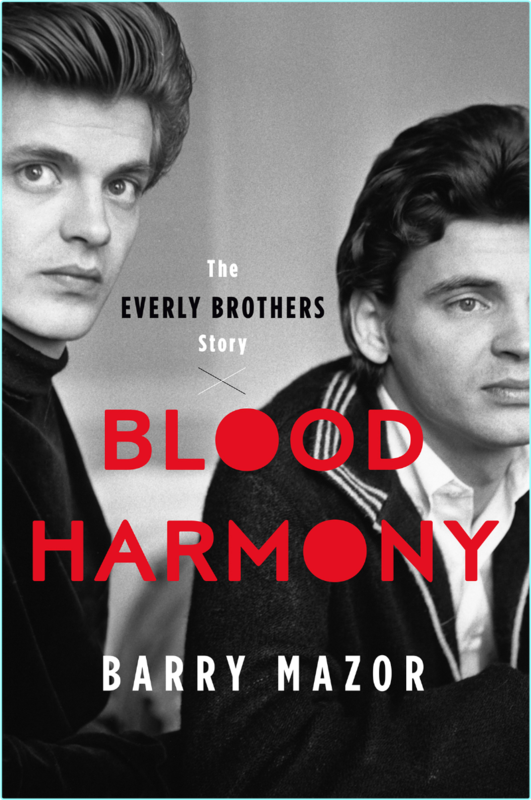 Blood Harmony The Everly Brothers Story (Barry Mazor)