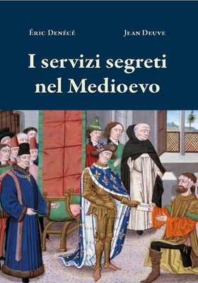 Éric Denécé, Jean Deuve - I servizi segreti nel Medioevo (2026)