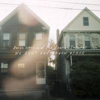 We Don’t Have Each Other by Aaron West and the Roaring Twenties