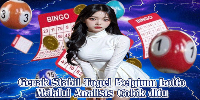 Gerak Stabil Togel Belgium Lotto Melalui Analisis Colok Jitu