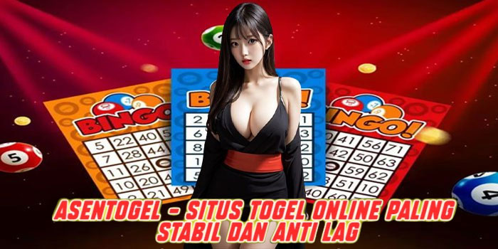 Asentogel – Situs Togel Online Paling Stabil dan Anti Lag
